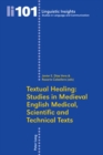 Image for Textual Healing: Studies in Medieval English Medical, Scientific and Technical Texts