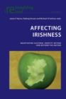 Image for Affecting Irishness  : negotiating cultural identity within and beyond the nation