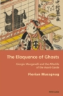 Image for The eloquence of ghosts  : Giorgio Manganelli and the afterlife of the avant-garde