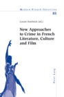 Image for New Approaches to Crime in French Literature, Culture and Film