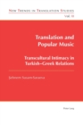 Image for Translation and Popular Music : Transcultural Intimacy in Turkish–Greek Relations