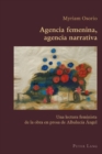 Image for Agencia Femenina, Agencia Narrativa : Una Lectura Feminista De La Obra En Prosa De Albalucaia Angel