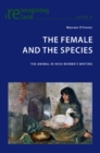 Image for The female and the species  : the animal in Irish women&#39;s writing
