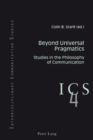 Image for Beyond universal pragmatics  : studies in the philosophy of communication