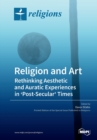 Image for Religion and Art : Rethinking Aesthetic and Auratic Experiences in &#39;Post-Secular&#39; Times