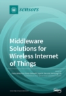 Image for Middleware Solutions for Wireless Internet of Things