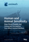 Image for Human and Animal Sensitivity : How Stock-People and Consumer Perception Can Affect Animal Welfare