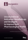 Image for Unconventional Anticancer Metallodrugs and Strategies to Improve their Pharmacological Profile