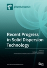Image for Recent Progress in Solid Dispersion Technology