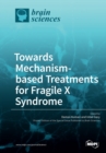 Image for Towards Mechanism-based Treatments for Fragile X Syndrome