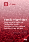 Image for Family Iridoviridae : Molecular and Ecological Studies of a Family Infecting Invertebrates and Ectothermic Vertebrates