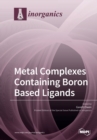 Image for Metal Complexes Containing Boron Based Ligands