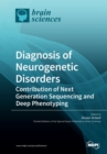 Image for Diagnosis of Neurogenetic Disorders : Contribution of Next Generation Sequencing and Deep Phenotyping