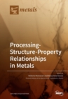 Image for Processing-Structure-Property Relationships in Metals