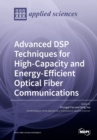 Image for Advanced DSP Techniques for High-Capacity and Energy-Efficient Optical Fiber Communications