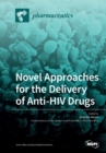 Image for Novel Approaches for the Delivery of Anti-HIV Drugs