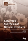 Image for Catalyzed Synthesis of Natural Products