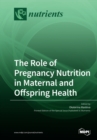 Image for The Role of Pregnancy Nutrition in Maternal and Offspring Health