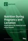 Image for Nutrition During Pregnancy and Lactation : Implications for Maternal and Infant Health