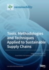 Image for Tools, Methodologies and Techniques Applied to Sustainable Supply Chains