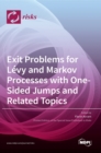 Image for Exit Problems for Levy and Markov Processes with One-Sided Jumps and Related Topics