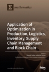 Image for Application of Optimization in Production, Logistics, Inventory, Supply Chain Management and Block Chain