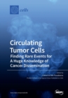 Image for Circulating Tumor Cells : Finding Rare Events for A Huge Knowledge of Cancer Dissemination