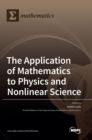 Image for The Application of Mathematics to Physics and Nonlinear Science
