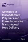 Image for Advances in Mucoadhesive Polymers and Formulations for Transmucosal Drug Delivery