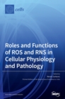 Image for Roles and Functions of ROS and RNS in Cellular Physiology and Pathology