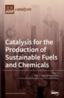Image for Catalysis for the Production of Sustainable Fuels and Chemicals