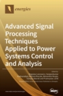 Image for Advanced Signal Processing Techniques Applied to Power Systems Control and Analysis