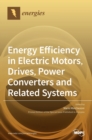 Image for Energy Efficiency in Electric Motors, Drives, Power Converters and Related Systems