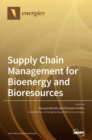 Image for Supply Chain Management for Bioenergy and Bioresources