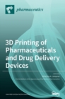 Image for 3D Printing of Pharmaceuticals and Drug Delivery Devices