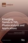 Image for Emerging Trends in TiO 2 Photocatalysis and Applications