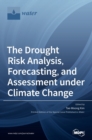 Image for The Drought Risk Analysis, Forecasting, and Assessment under Climate Change
