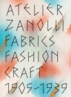 Image for Atelier Zanolli  : fabrics, fashion, craft 1905-1939