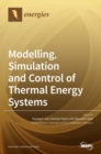 Image for Modelling, Simulation and Control of Thermal Energy Systems