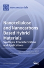 Image for Nanocellulose and Nanocarbons Based Hybrid Materials : Synthesis, Characterization and Applications