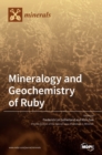 Image for Mineralogy and Geochemistry of Ruby