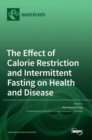 Image for The Effect of Calorie Restriction and Intermittent Fasting on Health and Disease