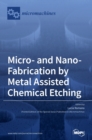 Image for Micro- and Nano-Fabrication by Metal Assisted Chemical Etching