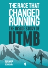 Image for The Race That Changed Running : The Inside Story of the Ultra-Trail of Mont Blanc