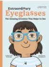 Image for Extraordinary Eyeglasses : The Amazing Invention That Helps Us See