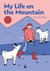 Image for My Life on the Mountain : Living with Goats and Cows on an Alpine Farm