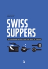 Image for Swiss Suppers : 52 wholesome recipes from the heart of Europe