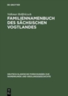 Image for Familiennamenbuch DES Saechsischen Vogtlandes : Auf Der Grundlage DES Materials Der Kreise Plauen Und Oelsnitz