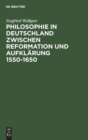 Image for Philosophie in Deutschland Zwischen Reformation Und Aufklaerung 1550-1650