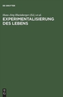 Image for Die Experimentalisierung DES Lebens : Experimentalsysteme in Den Biologischen Wissenschaften 1850/1950